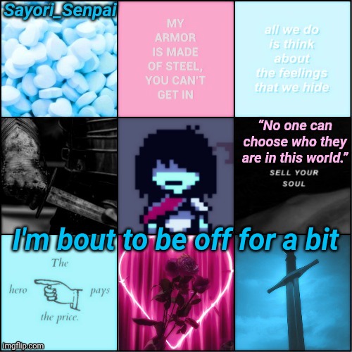 Sayori's ebik Kris temp | I'm bout to be off for a bit | image tagged in sayori's ebik kris temp | made w/ Imgflip meme maker