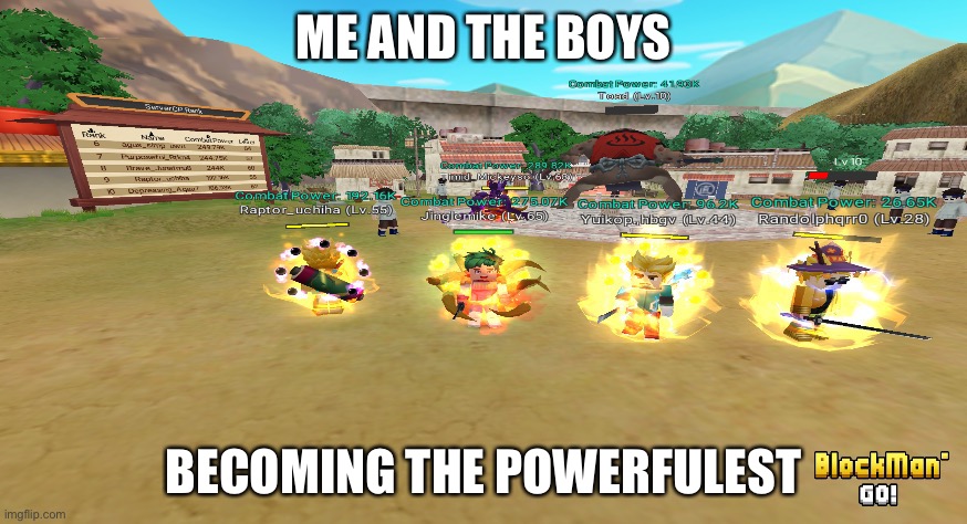 Haha | ME AND THE BOYS; BECOMING THE POWERFULEST | image tagged in me and the boys blockman go edition | made w/ Imgflip meme maker