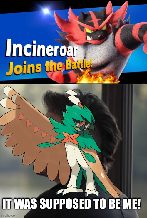 Decidueye for Smash | IT WAS SUPPOSED TO BE ME! | image tagged in super smash bros,avengers endgame,pokemon,smash ultimate,joins the battle,decidueye | made w/ Imgflip meme maker