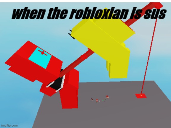 Wow... That's sus. | when the robloxian is sus | image tagged in among us,sus,sussy baka,funny | made w/ Imgflip meme maker