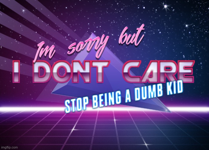 E | image tagged in i don t care | made w/ Imgflip meme maker