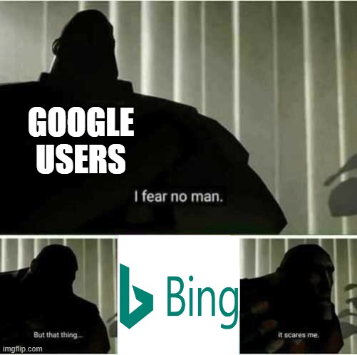 lol | GOOGLE USERS | image tagged in i fear no man but that thing it scares me | made w/ Imgflip meme maker