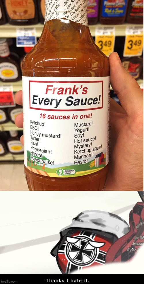 16 sauces into one sounds bad | image tagged in thanks i hate it,16 sauces,i would throw up,memes | made w/ Imgflip meme maker