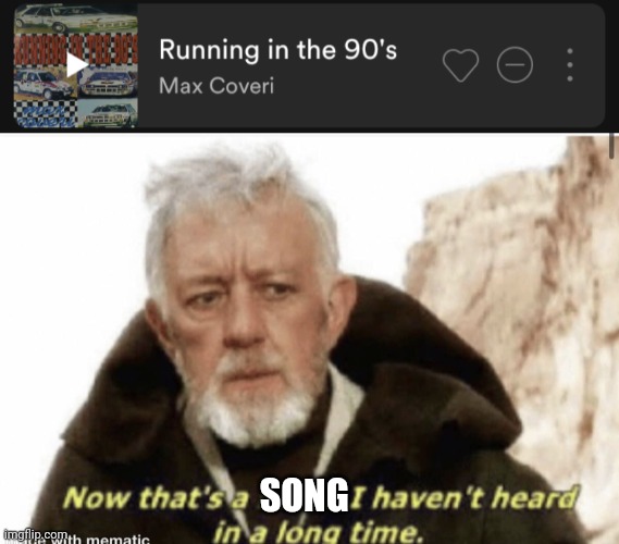 SONG | image tagged in now that s a name i haven t heard in years | made w/ Imgflip meme maker