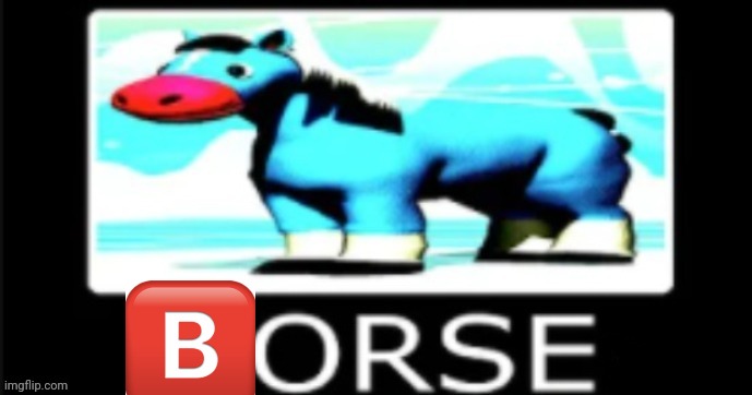 yub's BORSE | image tagged in yub's borse | made w/ Imgflip meme maker