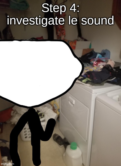 Step 4: investigate le sound | made w/ Imgflip meme maker