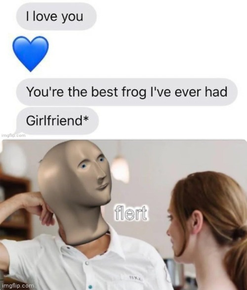 Autocorrect, am I right? | image tagged in flert,love,frog,girlfriend,memes,funny | made w/ Imgflip meme maker