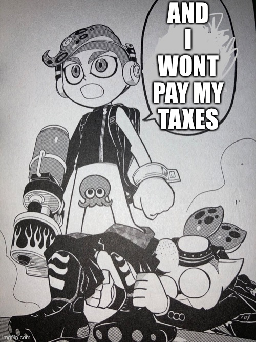 Taxes VS Hachi | AND I WONT PAY MY TAXES | image tagged in funny memes | made w/ Imgflip meme maker