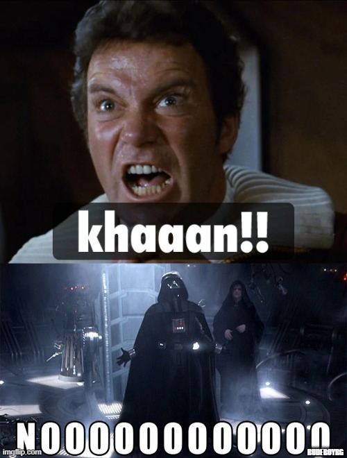 Kirk vs Vader | RUDEBOYRG | image tagged in captain kirk,darth vader,khan,darth vader noooo | made w/ Imgflip meme maker