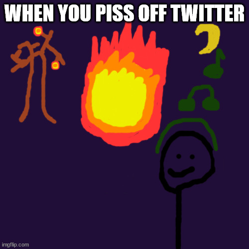 this is why you don't piss of twitter | WHEN YOU PISS OFF TWITTER | image tagged in blank square,original meme | made w/ Imgflip meme maker