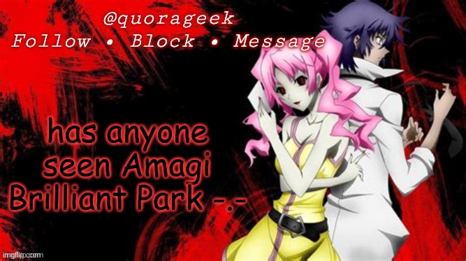 quorageek temp | has anyone seen Amagi Brilliant Park -.- | image tagged in quorageek temp | made w/ Imgflip meme maker