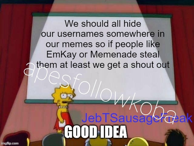 GOOD IDEA | made w/ Imgflip meme maker