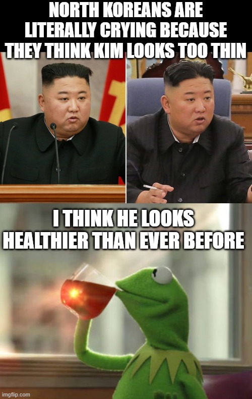 Is he sick, or are the sanctions keeping Big Macs out finally working? | NORTH KOREANS ARE LITERALLY CRYING BECAUSE THEY THINK KIM LOOKS TOO THIN; I THINK HE LOOKS HEALTHIER THAN EVER BEFORE | image tagged in memes,but that's none of my business neutral,north korea,kim jung un,politics,sanctions | made w/ Imgflip meme maker