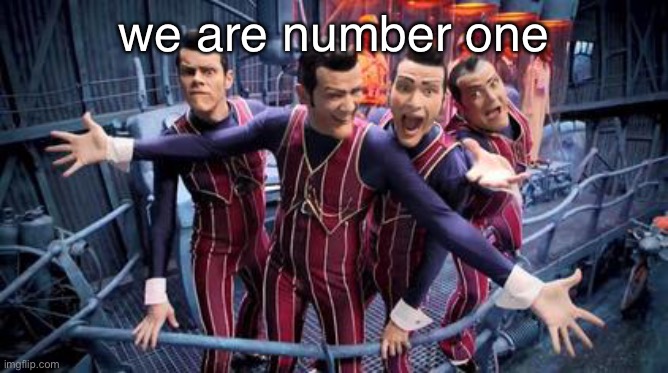 HEY | we are number one | made w/ Imgflip meme maker