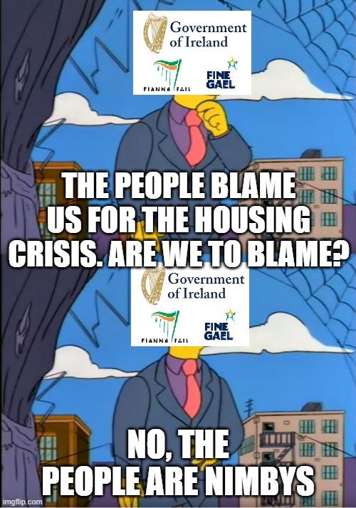Skinner Out Of Touch | THE PEOPLE BLAME US FOR THE HOUSING CRISIS. ARE WE TO BLAME? NO, THE PEOPLE ARE NIMBYS | image tagged in skinner out of touch | made w/ Imgflip meme maker