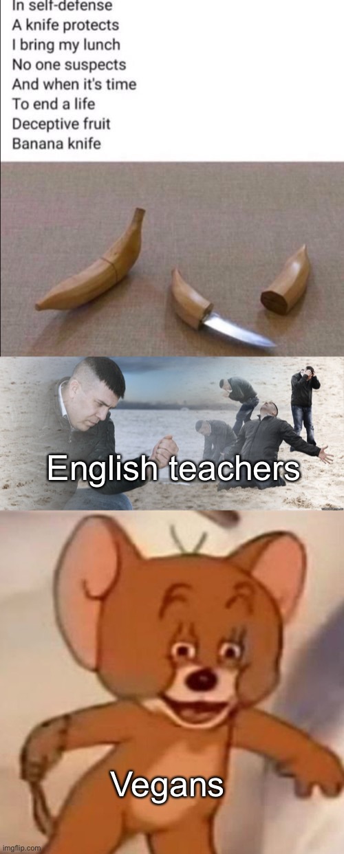 Banana knife | English teachers; Vegans | image tagged in guy with sand in the hands of despair,polish jerry,memes,funny | made w/ Imgflip meme maker