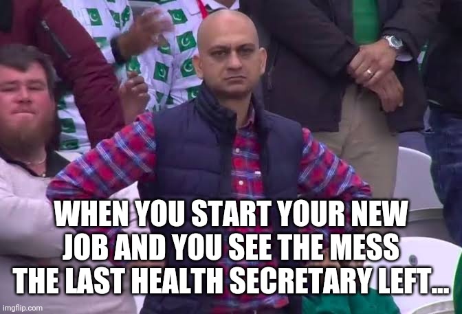 When you take over anothers job | WHEN YOU START YOUR NEW JOB AND YOU SEE THE MESS THE LAST HEALTH SECRETARY LEFT... | image tagged in disappointed man,health secretary,matt hancock,covid | made w/ Imgflip meme maker