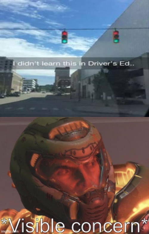 Both red and green traffic lights on simultaneously | image tagged in doomguy visible concern,traffic light,you had one job,memes,meme,fails | made w/ Imgflip meme maker