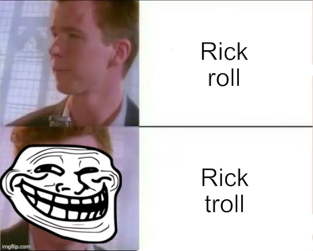 Rick astley's likeness | Rick roll; Rick troll | image tagged in rick astley's likeness,memes,rick roll,rick trolled,trolled,odlc | made w/ Imgflip meme maker