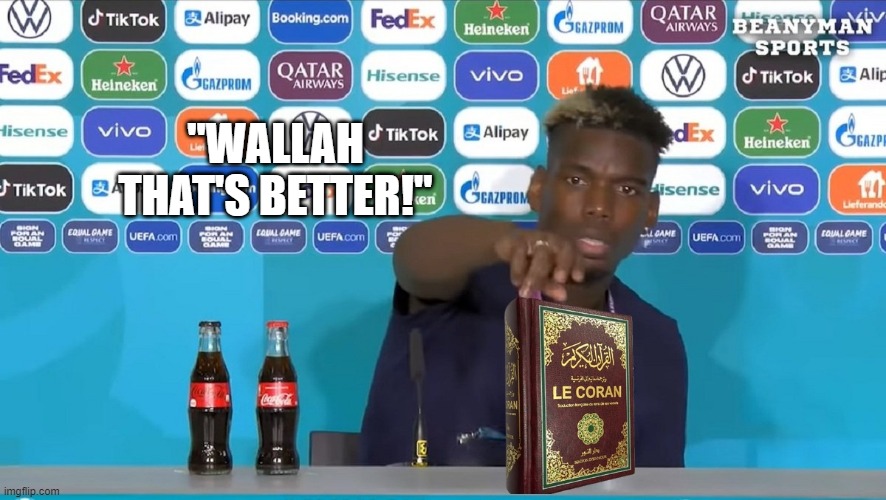 Cancel Beer culture | "WALLAH THAT'S BETTER!" | image tagged in soccer,europe,beer,islam,press conference | made w/ Imgflip meme maker