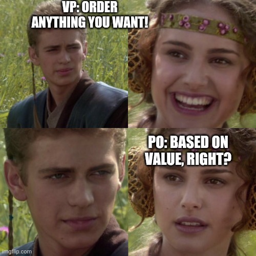 For the better right blank | VP: ORDER ANYTHING YOU WANT! PO: BASED ON VALUE, RIGHT? | image tagged in for the better right blank | made w/ Imgflip meme maker