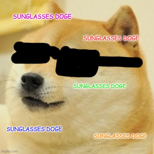 been a while since i posted in this stream | SUNGLASSES DOGE; SUNGLASSES DOGE; SUNGLASSES DOGE; SUNGLASSES DOGE; SUNGLASSES DOGE | image tagged in memes,doge | made w/ Imgflip meme maker