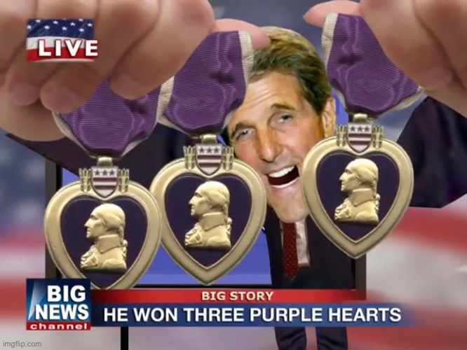 JOHN KERRY WON THREE PURPLE HEARTS | made w/ Imgflip meme maker