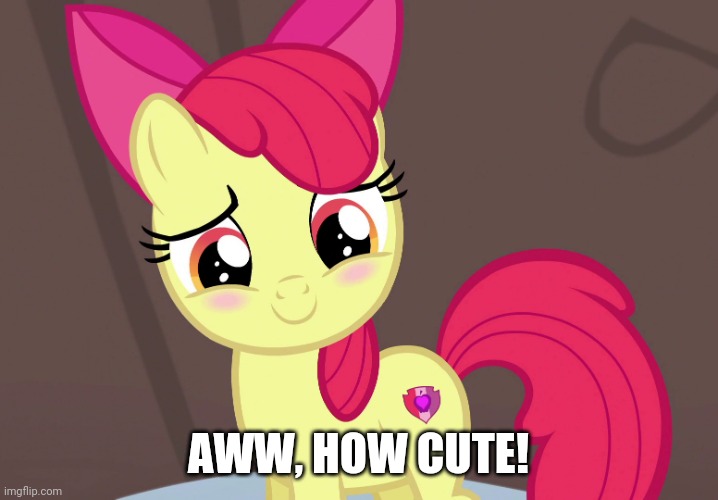 Cute Applebloom (MLP) | AWW, HOW CUTE! | image tagged in cute applebloom mlp | made w/ Imgflip meme maker