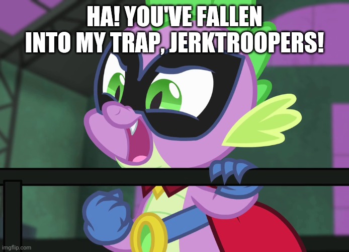 HA! YOU'VE FALLEN INTO MY TRAP, JERKTROOPERS! | made w/ Imgflip meme maker