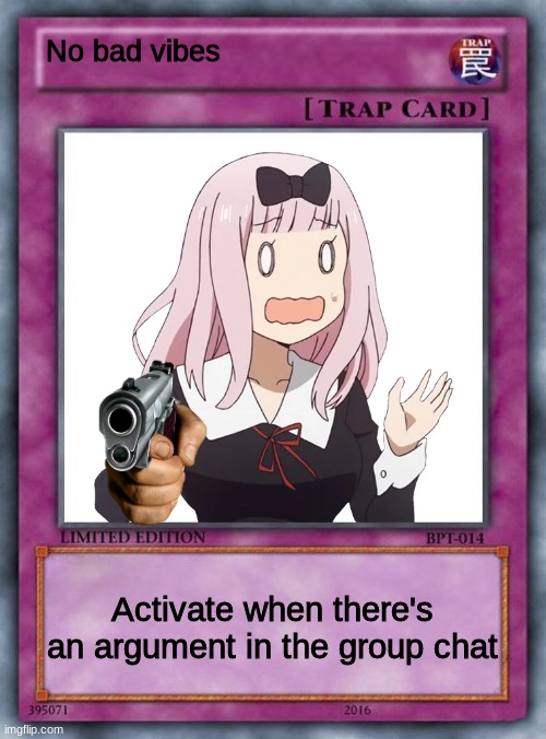 trap card | No bad vibes; Activate when there's an argument in the group chat | image tagged in trap card,group chats | made w/ Imgflip meme maker