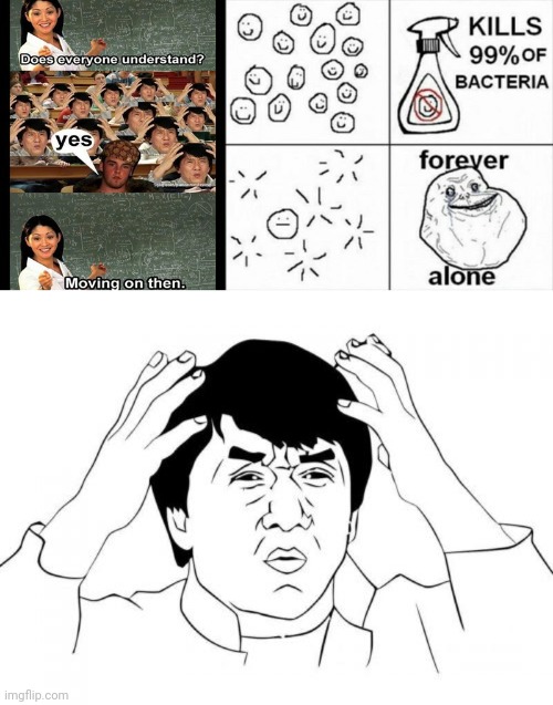 Whyyy | image tagged in memes,jackie chan wtf,funny,unhelpful high school teacher,wtf,bacteria | made w/ Imgflip meme maker