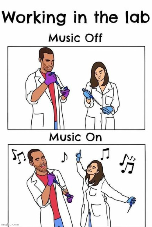 This is kinda relatable tho | image tagged in funny,music,science,lab,distraction | made w/ Imgflip meme maker