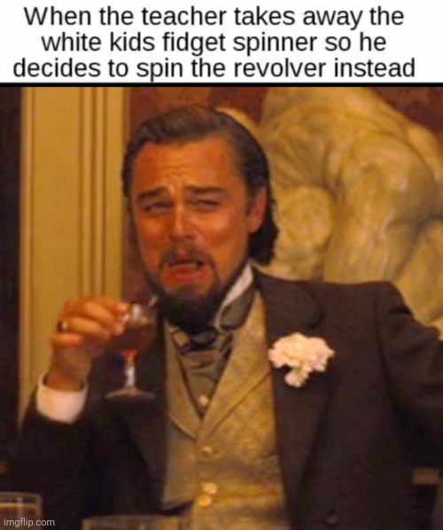 Oops | image tagged in memes,laughing leo,funny,you just got vectored,fidget spinner | made w/ Imgflip meme maker