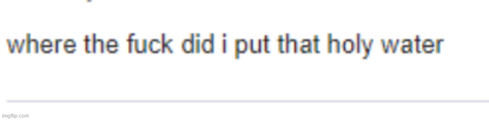 please do not ask for the context of why i said this | made w/ Imgflip meme maker