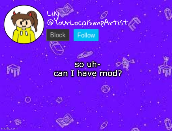  so uh-
can I have mod? | image tagged in lily omori temp 3 | made w/ Imgflip meme maker