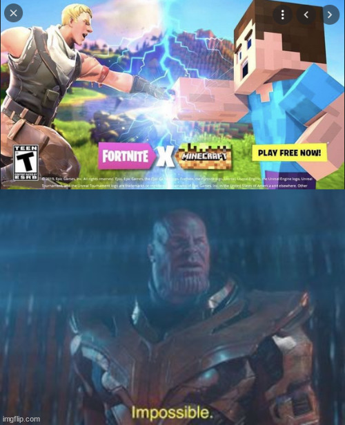 how?...HOW? | image tagged in thanos impossible,minecraft,crossover,fortnite | made w/ Imgflip meme maker