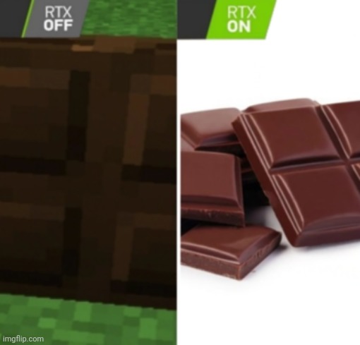 image tagged in minecraft,chocolate,yummy,funny,memes,rtx on and off | made w/ Imgflip meme maker