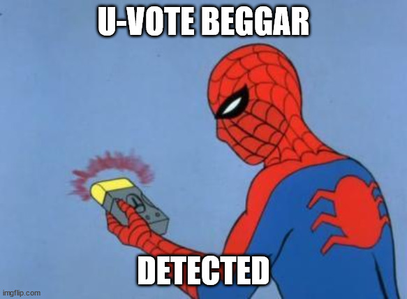 spiderman detector | U-VOTE BEGGAR DETECTED | image tagged in spiderman detector | made w/ Imgflip meme maker