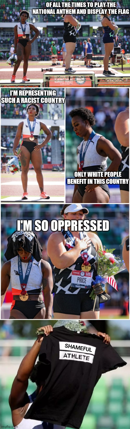 If she wanted to be an Activist Athlete, qualify and then sit out. Why represent a country you hate | OF ALL THE TIMES TO PLAY THE NATIONAL ANTHEM AND DISPLAY THE FLAG; I'M REPRESENTING SUCH A RACIST COUNTRY; ONLY WHITE PEOPLE BENEFIT IN THIS COUNTRY; I'M SO OPPRESSED; SHAMEFUL | image tagged in woke,olympics,liberals,democrats,hate | made w/ Imgflip meme maker