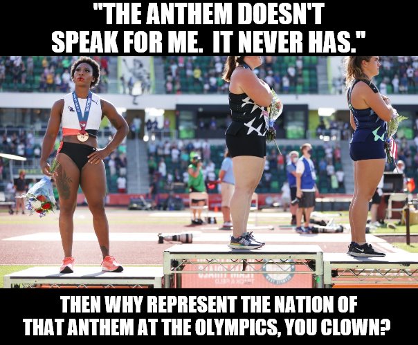 The Olympic Clown Event | "THE ANTHEM DOESN'T SPEAK FOR ME.  IT NEVER HAS."; THEN WHY REPRESENT THE NATION OF THAT ANTHEM AT THE OLYMPICS, YOU CLOWN? | image tagged in memes,gwen berry,hammer throw,third place,idiot activist,hypocrisy | made w/ Imgflip meme maker