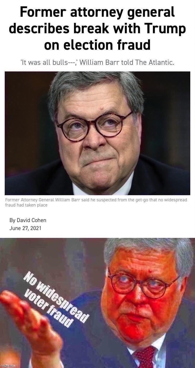 Look at the upset & triggered Deep State Leftist former AG. What a joke! #MAGA #VoterFraud #DontBelieveEverythingYouRead | image tagged in william barr it was all bullshit,voter fraud,election fraud,leftist,maga,attorney general | made w/ Imgflip meme maker