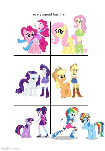 Every Squad is... Equestria Squad | image tagged in every squad has the,my little pony,my little pony friendship is magic,equestria girls,crossover,paradox | made w/ Imgflip meme maker