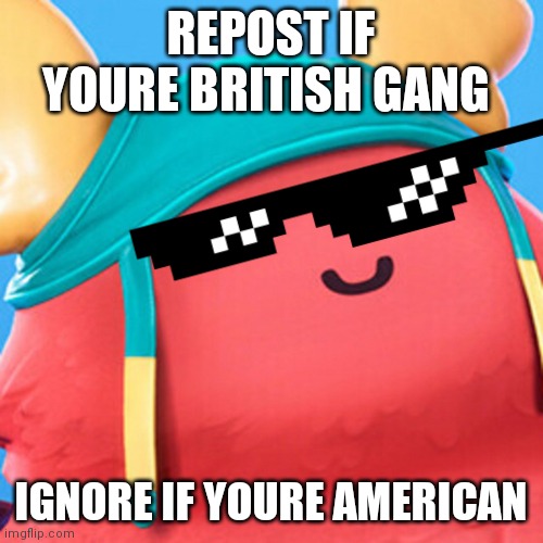 Im British | REPOST IF YOURE BRITISH GANG; IGNORE IF YOURE AMERICAN | image tagged in guff evil smile | made w/ Imgflip meme maker
