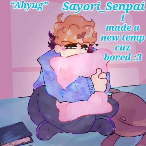 Sayori's Senpai temp but æ | I made a new temp cuz bored :3 | image tagged in sayori's senpai temp but | made w/ Imgflip meme maker