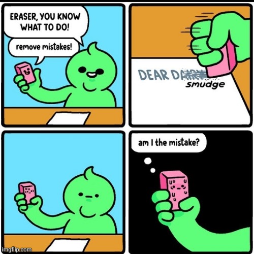 A mistake | image tagged in comics/cartoons,funny memes | made w/ Imgflip meme maker