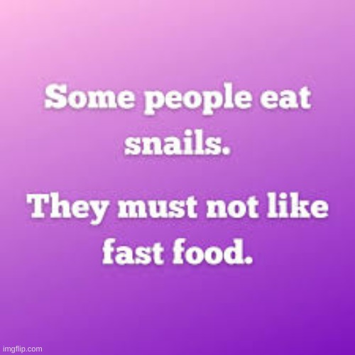 fast food | image tagged in snail,fast food,fast,food,lol,homepage | made w/ Imgflip meme maker