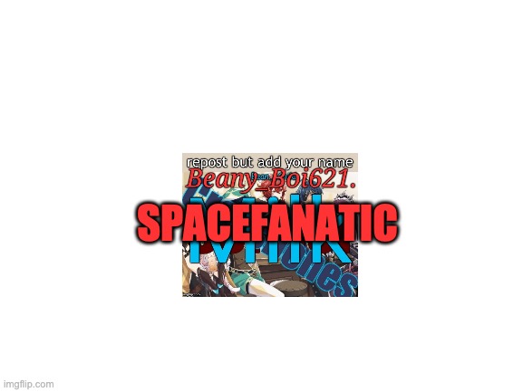 i ruined it | SPACEFANATIC | image tagged in blank white template | made w/ Imgflip meme maker