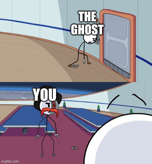 Ello | THE GHOST YOU | image tagged in ello | made w/ Imgflip meme maker
