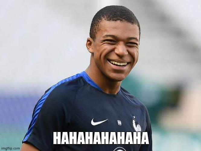 Hahahahahahahahahahahahahahahaha | HAHAHAHAHAHA | image tagged in mbappe | made w/ Imgflip meme maker