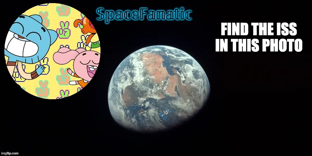 SpaceFanatic's announcement template | FIND THE ISS IN THIS PHOTO | image tagged in spacefanatic's announcement template | made w/ Imgflip meme maker